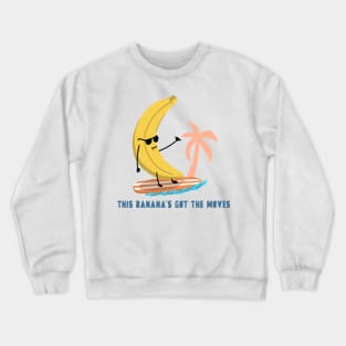 This banana's got the moves Crewneck Sweatshirt